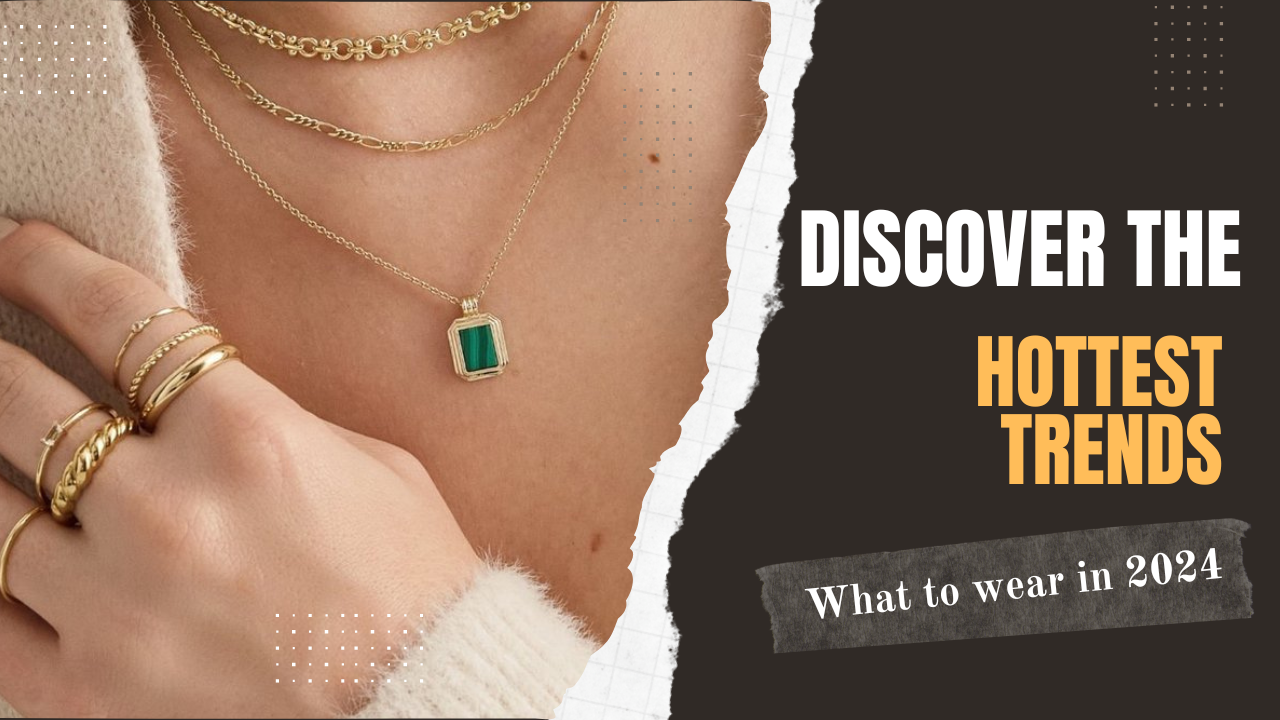 Discover the Hottest Jewelry Trends of 2024